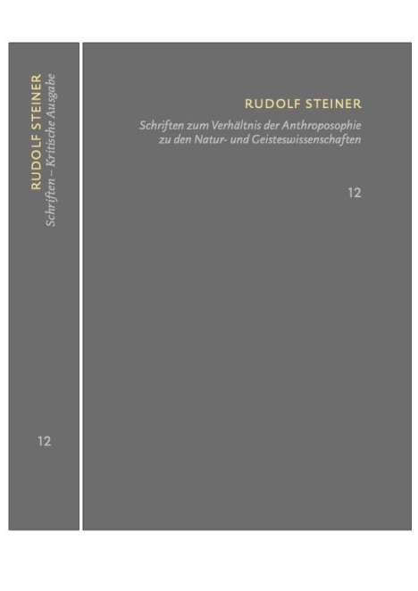 Rudolf Steiner: Schriften zum Verhältnis der Anthroposophie zu den Natur- und Geisteswissenschaften Vom Menschenrätsel - Von Seelenrätseln - Goethes Geistesart, Buch