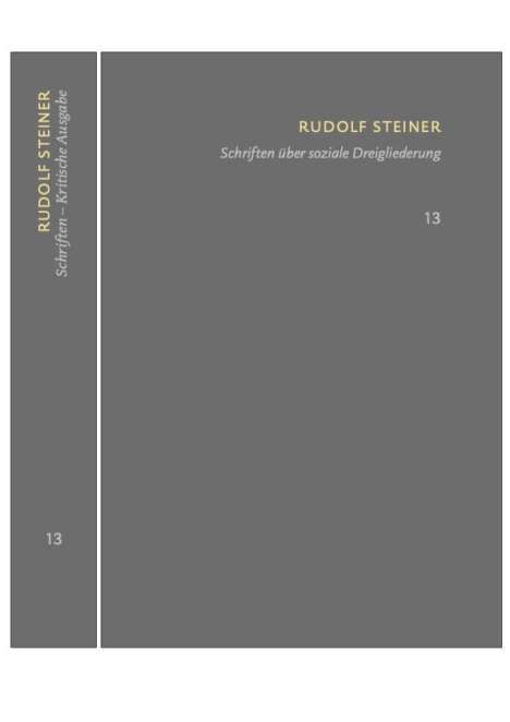Rudolf Steiner: Schriften über soziale Dreigliederung. Die Kernpunkte der sozialen Frage - In Ausführung der Dreigliederung des sozialen Organismus., Buch