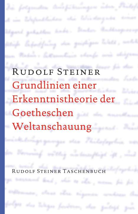 Rudolf Steiner: Grundlinien einer Erkenntnistheorie der Goetheschen Weltanschauung mit besonderer Rücksicht auf Schiller, Buch