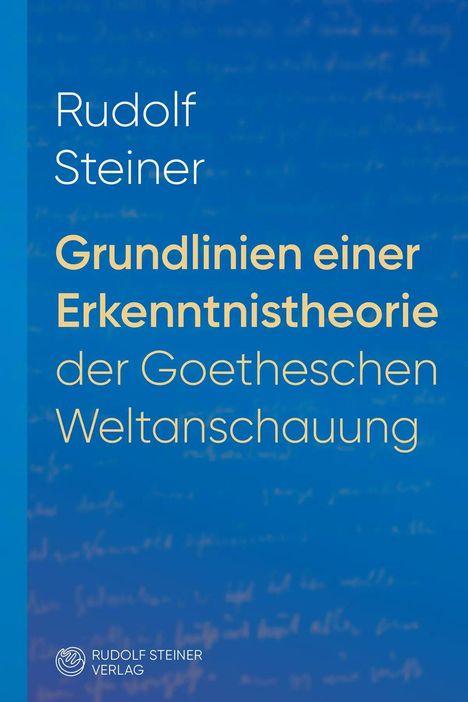 „Rudolf Steiner: Grundlinien einer Erkenntnistheorie der Goetheschen Weltanschauung“. Blauer Hintergrund. Logo unten.