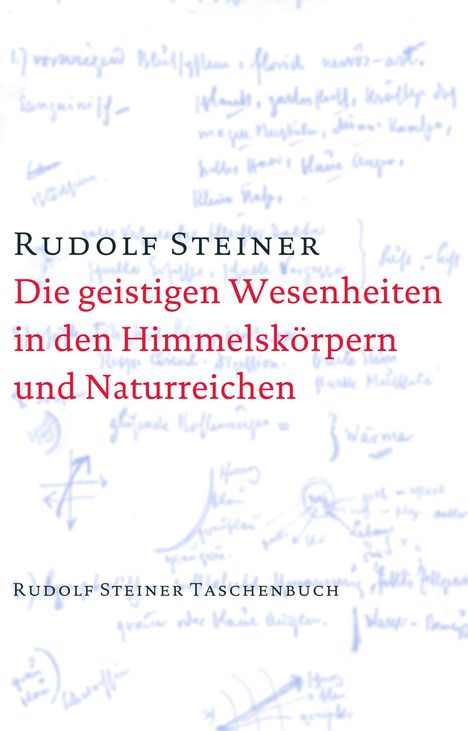 Rudolf Steiner: Die geistigen Wesenheiten in den Himmelskörpern und Naturreichen, Buch