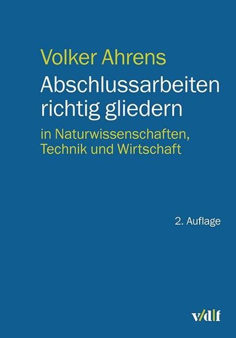 Volker Ahrens: Ahrens, V: Abschlussarbeiten richtig gliedern, Buch