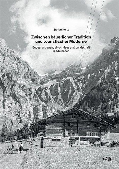 „Zwischen bäuerlicher Tradition und touristischer Moderne“ zeigt ein Chalet vor einer Berglandschaft.