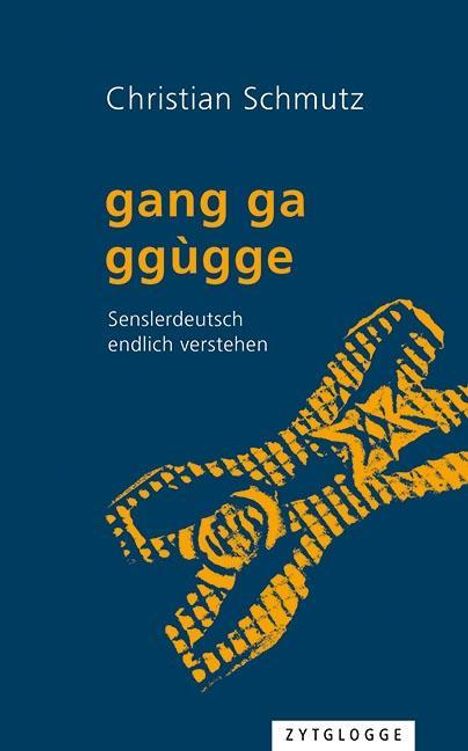 Christian Schmutz: Schmutz, C: Gang ga ggùgge, Buch