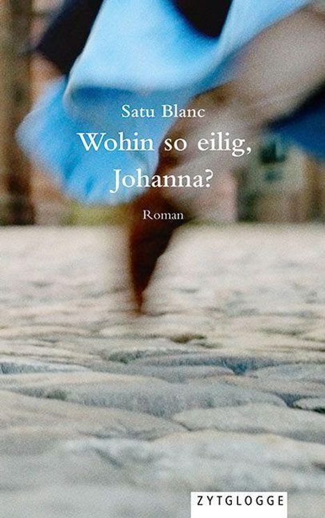 Satu Blanc: Blanc, S: Wohin so eilig, Johanna?, Buch