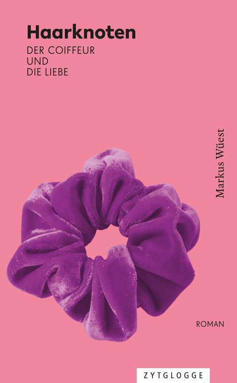 "Haarknoten: Der Coiffeur und die Liebe", Roman von Markus Wüest, ist rosa mit einem violetten Scrunchie.