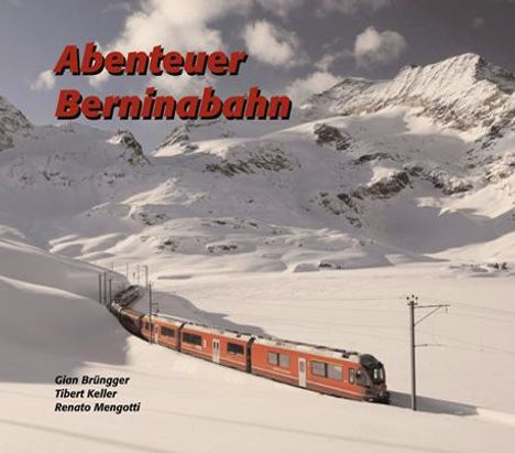 Renato Mengotti: Abenteuer Berninabahn, Buch