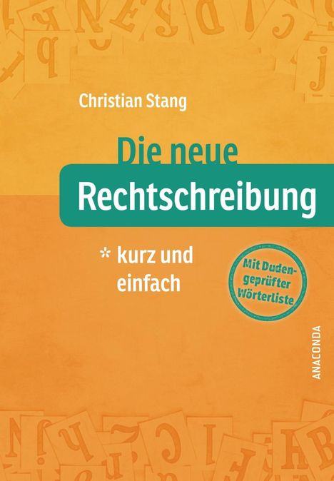 Christian Stang: Stang, C: Die neue Rechtschreibung - kurz und einfach, Buch