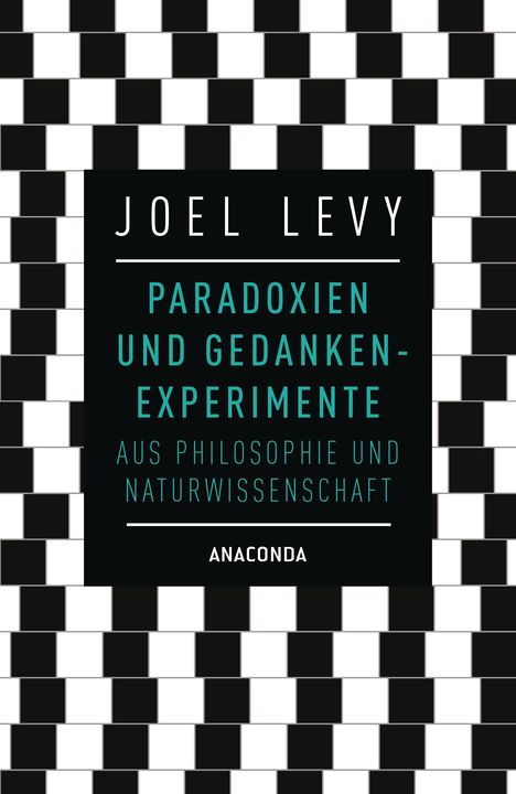 Joel Levy: Paradoxien und Gedankenexperimente aus Philosophie und Naturwissenschaft, Buch