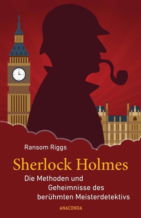 Ransom Riggs: Riggs, R: Sherlock Holmes/ Methoden und Geheimnisse, Buch