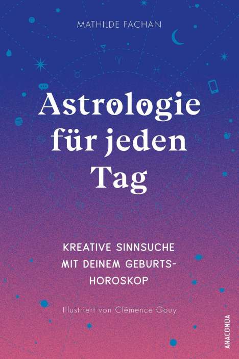 Mathilde Fachan: Astrologie für jeden Tag. Kreative Sinnsuche mit deinem Geburtshoroskop, Buch