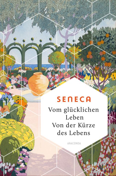 Seneca: Vom glücklichen Leben. Von der Kürze des Lebens, Buch