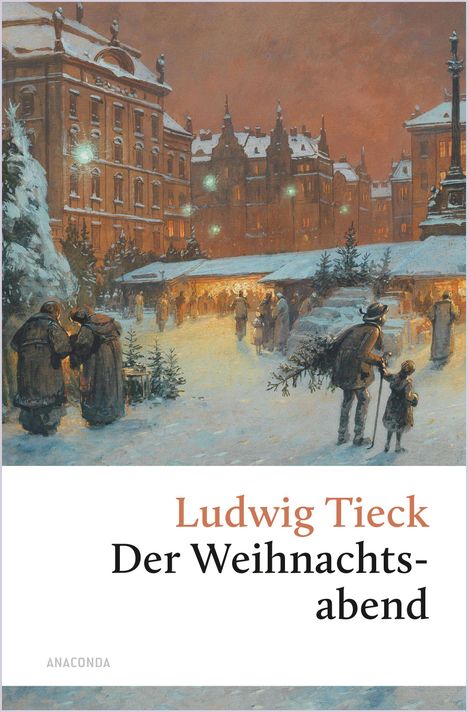 Ludwig Tieck: Der Weihnachtsabend. Eine berührende fast vergessene Geschichte, Buch