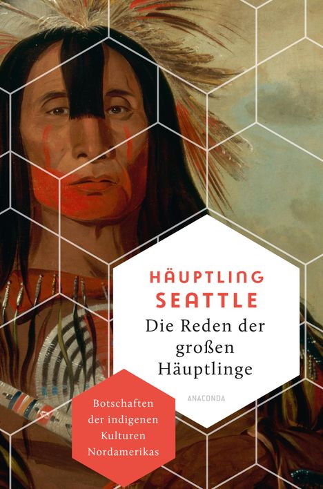 Häuptling Seattle: Die Reden der großen Häuptlinge. Botschaften der indigenen Kulturen Nordamerikas, Buch