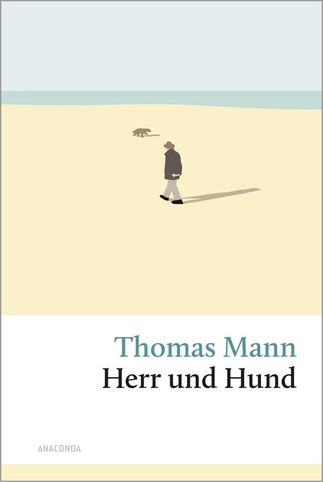 "Thomas Mann, Herr und Hund" steht auf dem Cover. Darauf ein Mann mit Hut und Hund auf einem weiten, sandigen Gelände.