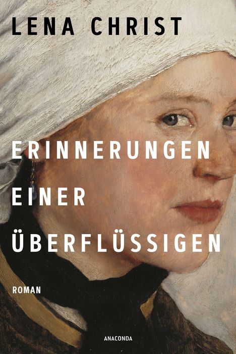 "Lena Christ: Erinnerungen einer Überflüssigen. Roman. Anaconda. Gemälde eines Gesichts mit weißer Kopfbedeckung."