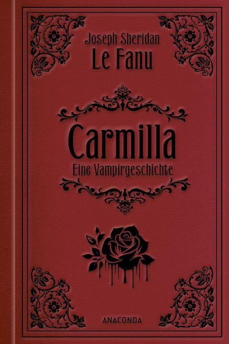 „Joseph Sheridan Le Fanu, Carmilla: Eine Vampirgeschichte, ANACONDA“. Rotes Cover mit floralen Ornamenten und Rose.