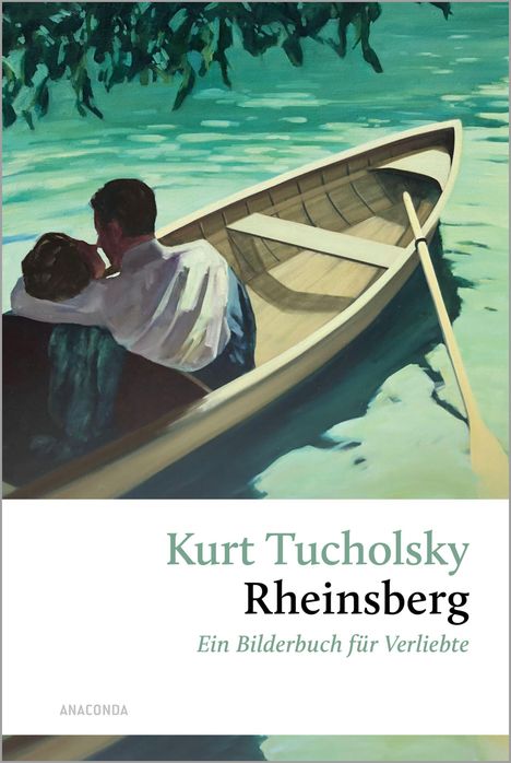 Texte: "Kurt Tucholsky, Rheinsberg, Ein Bilderbuch für Verliebte." Illustration: Ein Paar sitzt in einem Ruderboot.