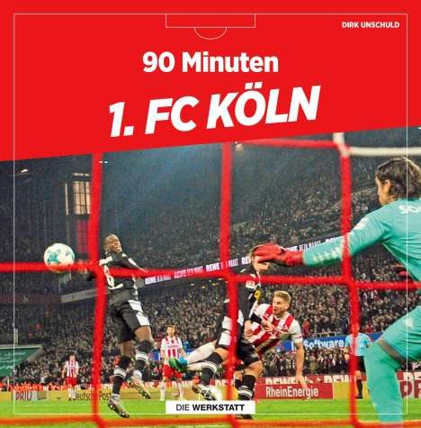 Dirk Unschuld: 90 Minuten 1. FC Köln, Buch