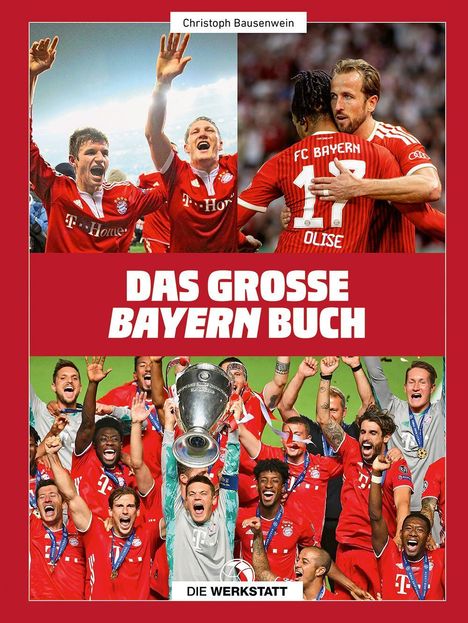 "Das große Bayern Buch" von Christoph Bausenwein zeigt feiernde Bayern-Spieler in roten Trikots mit einem Pokal.