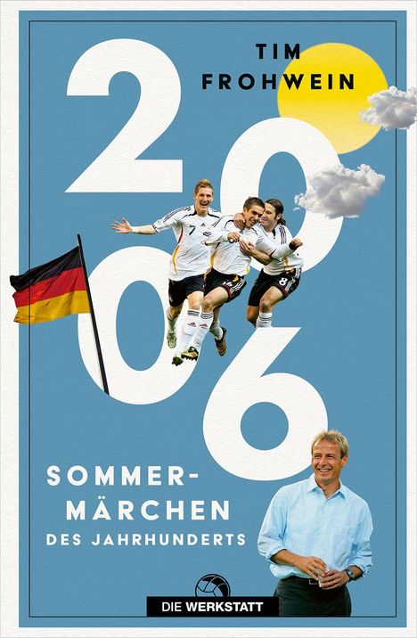 2006, Tim Frohwein, Sommermärchen des Jahrhunderts. Fußballer freuen sich, deutsche Flagge, Sonne, Wolken, lächelnder Mann unten.