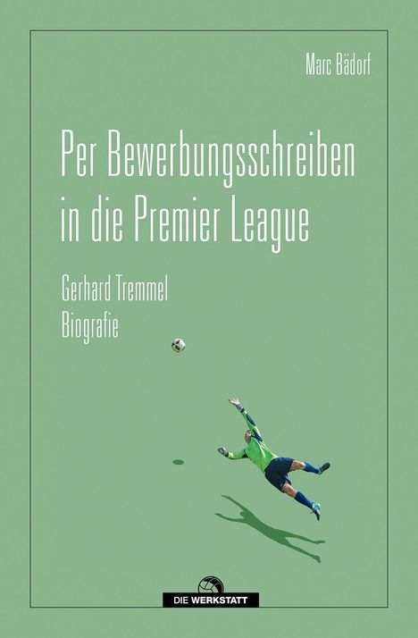 Text: "Per Bewerbungsschreiben in die Premier League", "Gerhard Tremmel Biografie". Illustration: Torwart in grüner Ausrüstung.