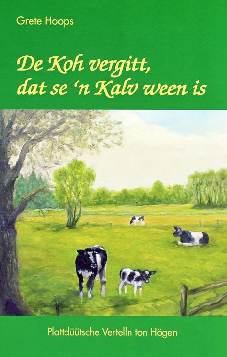 Grete Hoops: De Koh vergitt, dat se 'n Kalv ween is, Buch