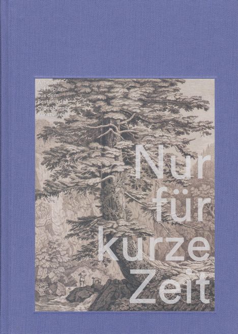 Oldenburger Kunstverein: Oldenburger Kunstverein: Nur für kurze Zeit, Buch