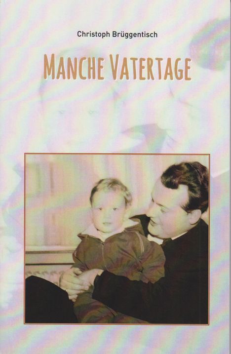 Christoph Brüggentisch: Manche Vatertage, Buch