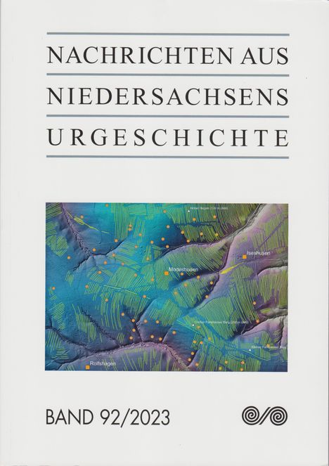 Niedersächsisches Landesamt für Denkmalpflege: Nachrichten aus Niedersachsens Urgeschichte, Buch