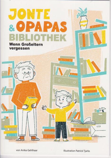 Titel: "Jonte & Opapas Bibliothek: Wenn Großeltern vergessen". Illustration zeigt Opa mit Buch, Kind zeigt auf Bücherregal.