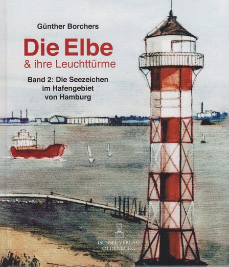Titel: "Die Elbe & ihre Leuchttürme". Buch von Günther Borchers. Illustration eines Leuchtturms und Schiffen auf dem Wasser.