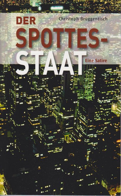 „DER SPOTTES-STAAT Eine Satire“ von Christoph Brüggentisch. Stadtansicht bei Nacht.