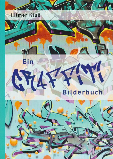 Text: "Hilmer Kluß, Ein Graffiti Bilderbuch." Buntes Graffiti in Blau- und Orangetönen mit dynamischen Formen.