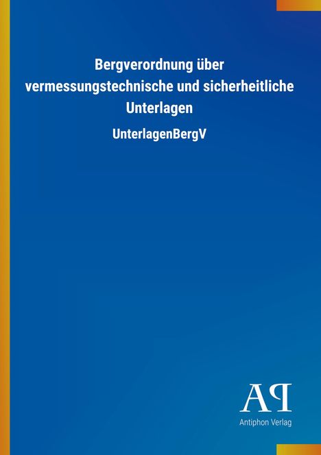Titel: Bergverordnung über vermessungstechnische und sicherheitliche Unterlagen; Verlag: Antiphon Verlag. Blaues Cover.
