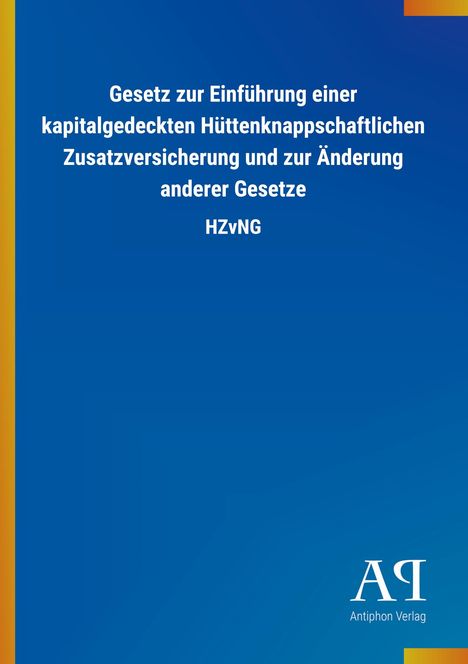 Blauer Hintergrund, oben weißer Text: Gesetz zur Einführung einer kapitalgedeckten Hüttenk...

Logo: Antiphon Verlag.