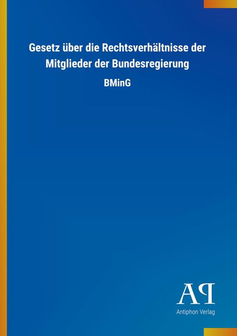 Text: "Gesetz über die Rechtsverhältnisse der Mitglieder der Bundesregierung BMinG". Blauer Hintergrund, Antiphon Verlag Logo.
