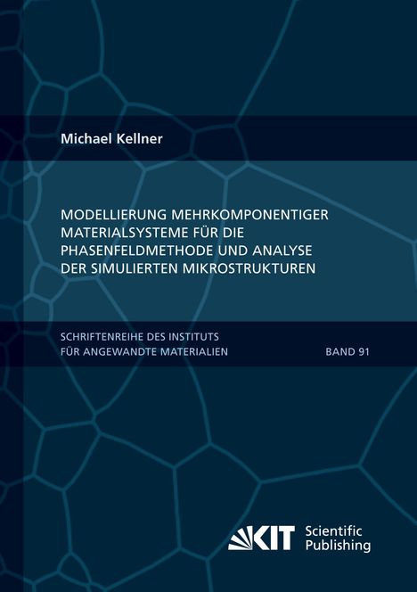 Michael Kellner: Modellierung mehrkomponentiger Materialsysteme für die Phasenfeldmethode und Analyse der simulierten Mikrostrukturen, Buch