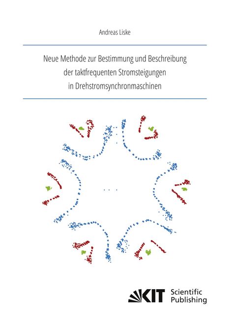 Andreas Liske: Neue Methode zur Bestimmung und Beschreibung der taktfrequenten Stromsteigungen in Drehstromsynchronmaschinen, Buch