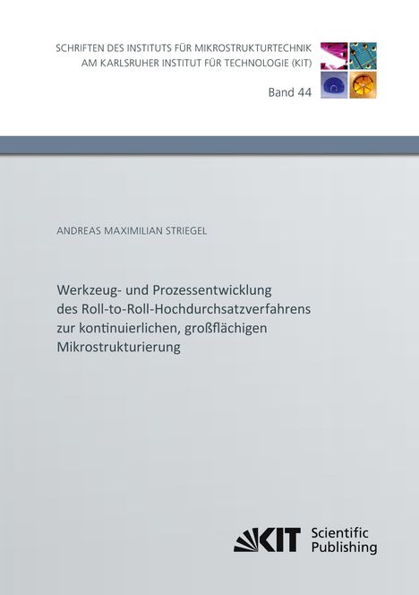 Andreas Maximilian Striegel: Werkzeug- und Prozessentwicklung des Roll-to-Roll-Hochdurchsatzverfahrens zur kontinuierlichen, großflächigen Mikrostrukturierung, Buch