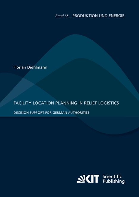 Florian Diehlmann: Facility Location Planning in Relief Logistics: Decision Support for German Authorities, Buch