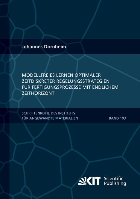 Johannes Dornheim: Modellfreies Lernen optimaler zeitdiskreter Regelungsstrategien für Fertigungsprozesse mit endlichem Zeithorizont, Buch