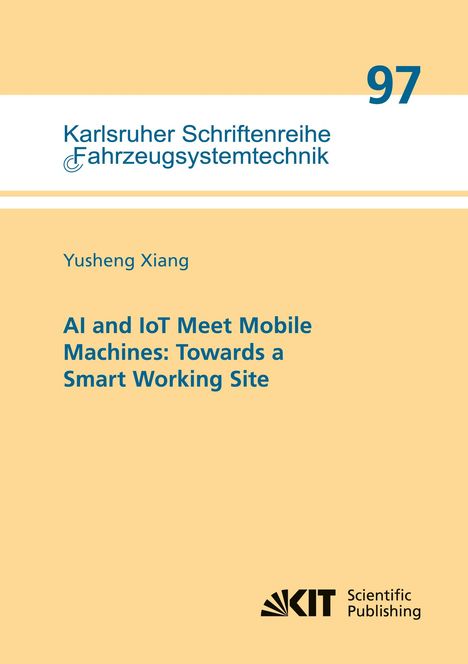 Yusheng Xiang: AI and IoT Meet Mobile Machines: Towards a Smart Working Site, Buch