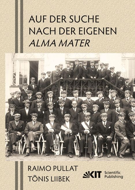 Reimo Pullat: Auf der Suche nach der eigenen Alma Mater. Ingenieure und Architekten aus Estland, die vor dem Zweiten Weltkrieg an Technischen Universitäten Europas studiert haben, Buch