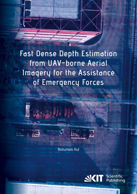 Boitumelo Ruf: Fast Dense Depth Estimation from UAV-borne Aerial Imagery for the Assistance of Emergency Forces, Buch