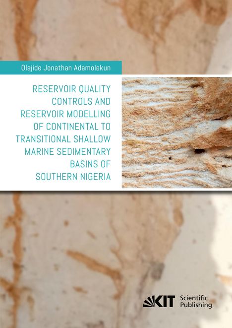 Olajide Jonathan Adamolekun: Reservoir quality controls and reservoir modelling of continental to transitional shallow marine sedimentary basins of Southern Nigeria, Buch