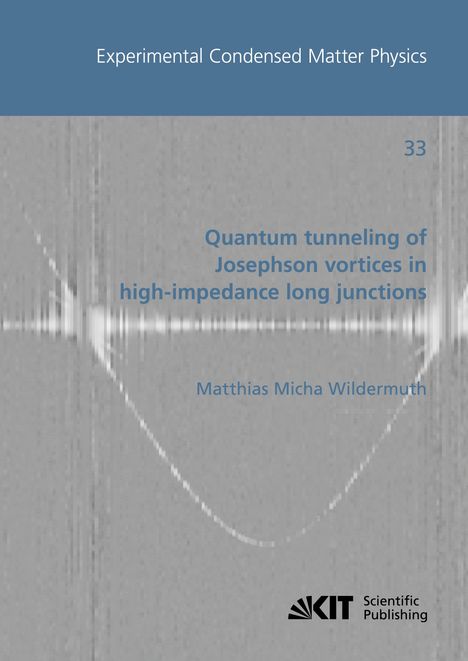 Matthias Micha Wildermuth: Quantum Tunneling of Josephson Vortices in High-Impedance Long Junctions, Buch