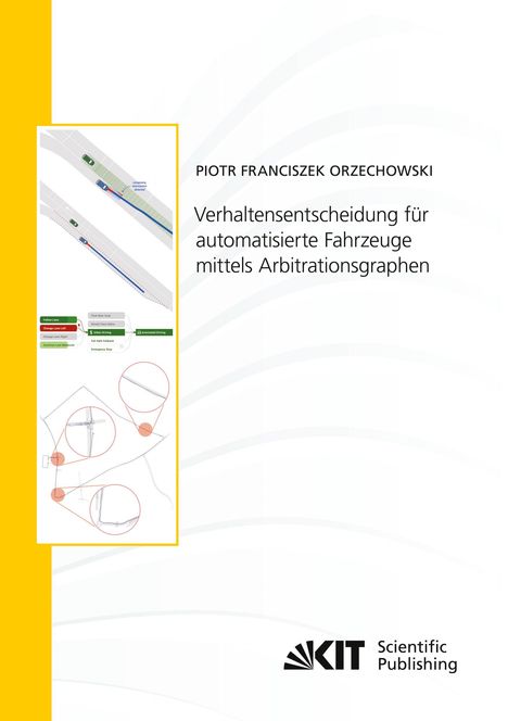 Piotr Franciszek Orzechowski: Verhaltensentscheidung für automatisierte Fahrzeuge mittels Arbitrationsgraphen, Buch