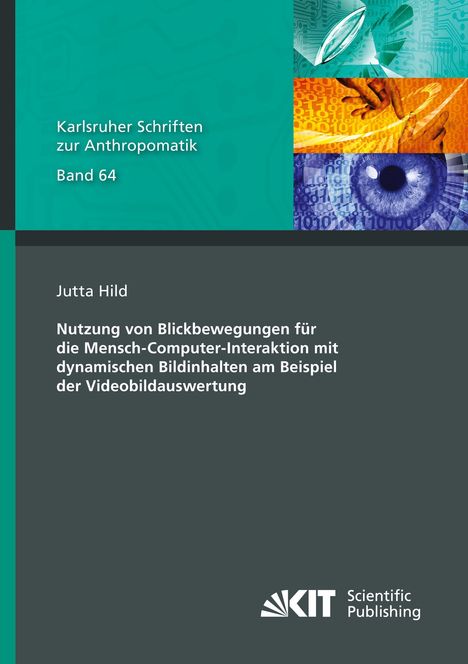 Jutta Hild: Nutzung von Blickbewegungen für die Mensch-Computer-Interaktion mit dynamischen Bildinhalten am Beispiel der Videobildauswertung, Buch