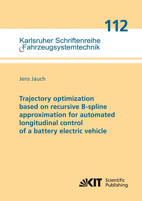 Jens Jauch: Trajectory optimization based on recursive B-spline approximation for automated longitudinal control of a battery electric vehicle, Buch